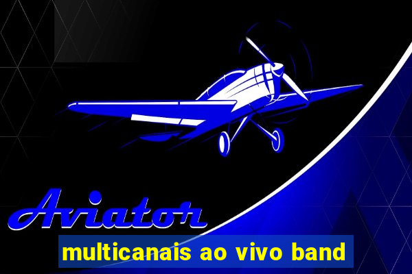 multicanais ao vivo band